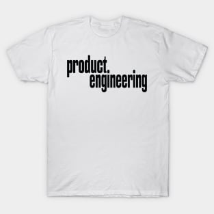 Product Engineering Product Engineer T-Shirt